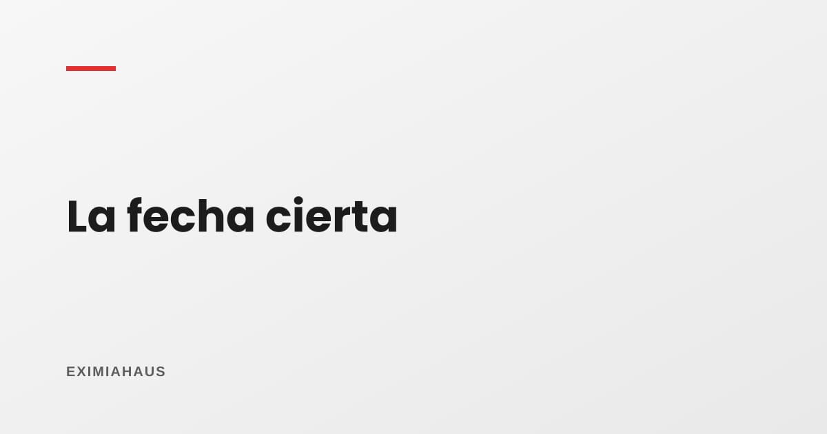 ¿Qué es la fecha cierta de un contrato?