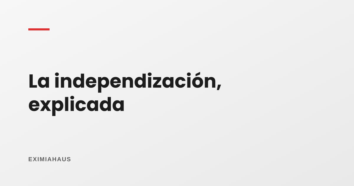 ¿Qué es la independización y cuándo la necesito?