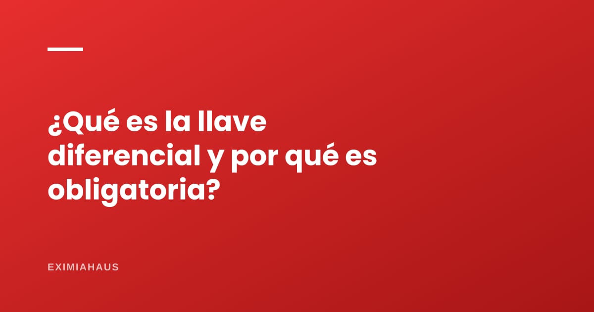 ¿Qué es la llave diferencial y por qué es obligatoria?