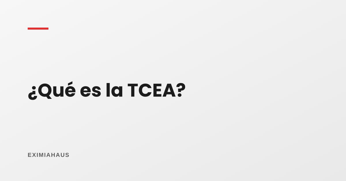 ¿Qué es la TCEA de un crédito hipotecario?