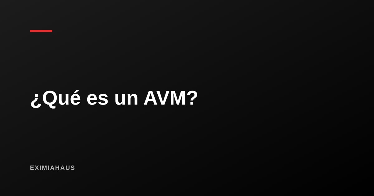 ¿Qué es un AVM y cuándo puedes confiar en una valoración automática?