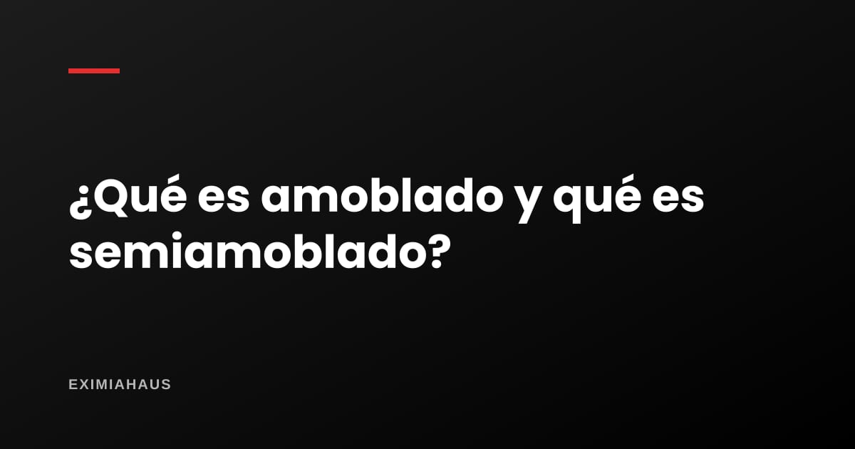 ¿Qué es un departamento amoblado y semiamoblado?