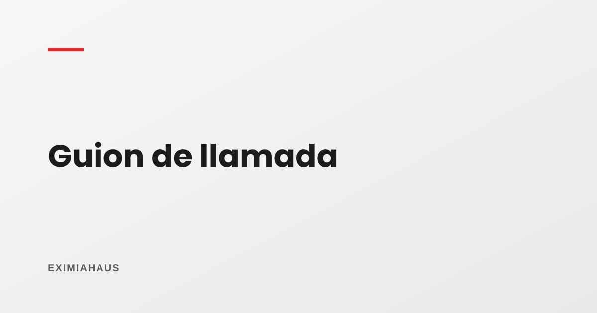 ¿Cómo armo un guion de llamada para captar?