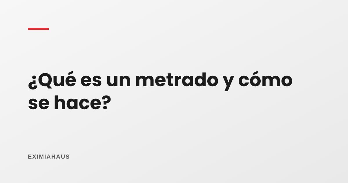 ¿Qué es un metrado y cómo se hace?