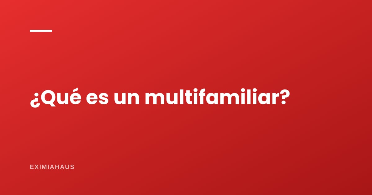 ¿Qué es un multifamiliar?