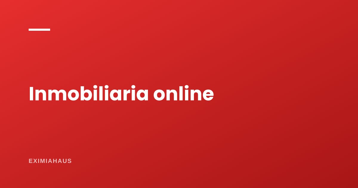 ¿Qué es una inmobiliaria online?