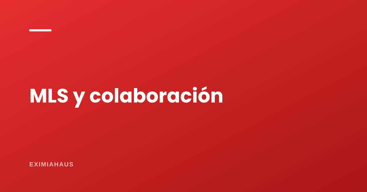¿Qué es una MLS y cómo funciona compartir inventario?