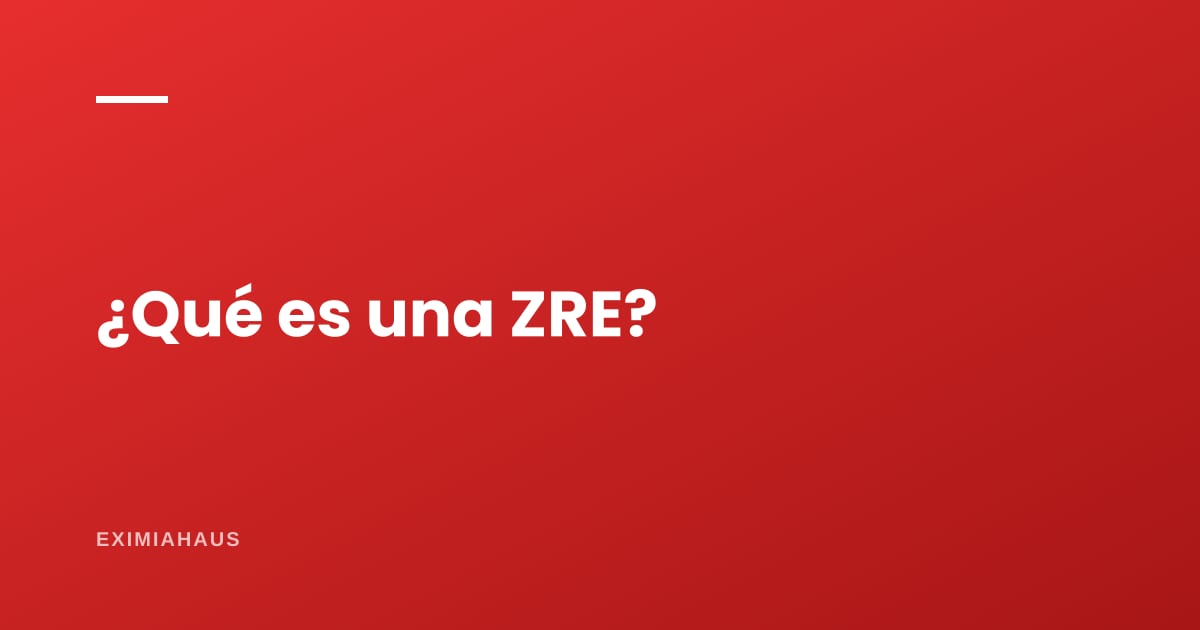 ¿Qué es una zona de reglamentación especial (ZRE)?