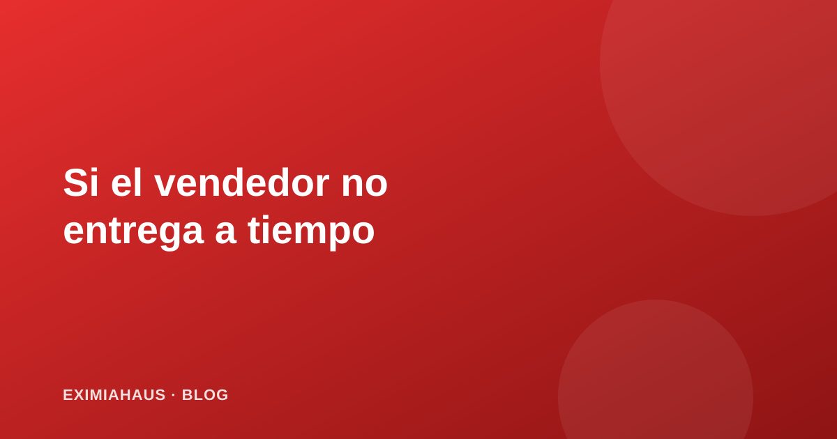 Qué hacer si el vendedor no entrega la propiedad a tiempo