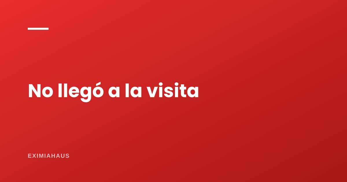 ¿Qué hago cuando el cliente no llega a la visita?
