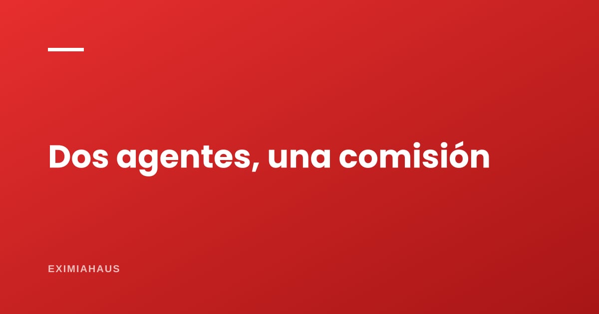 ¿Qué hago si dos agentes reclaman la misma comisión?