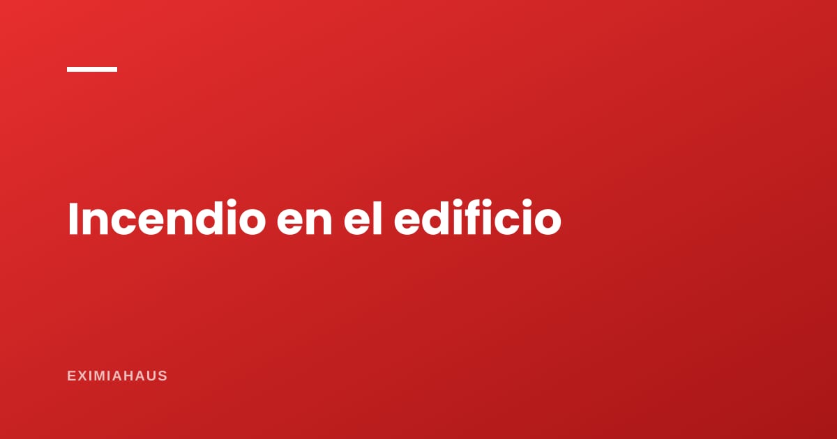 ¿Qué hago si hay un incendio en el edificio?