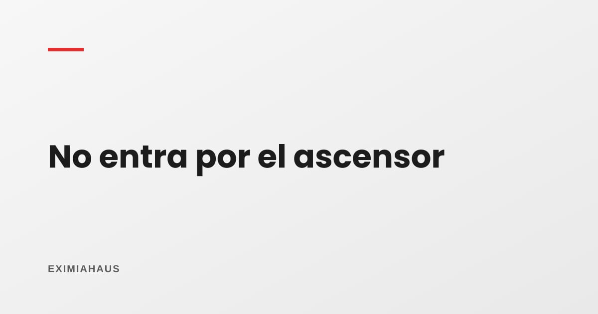 ¿Qué hago si los muebles no entran por el ascensor?