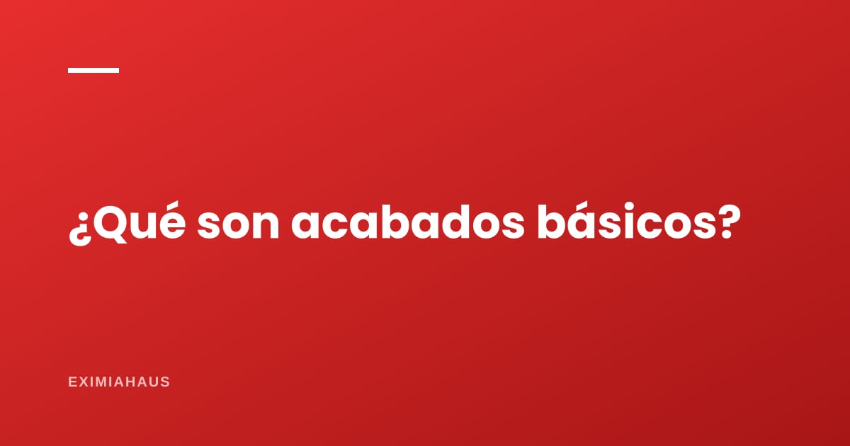 ¿Qué incluye un departamento con acabados básicos?