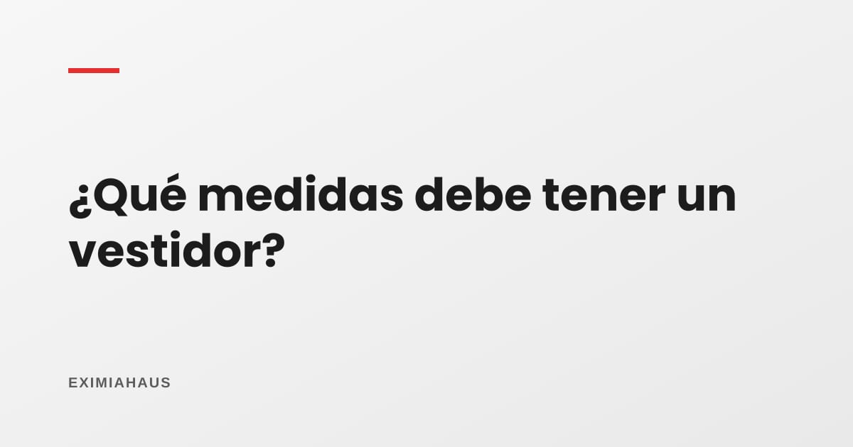 ¿Qué medidas debe tener un vestidor?