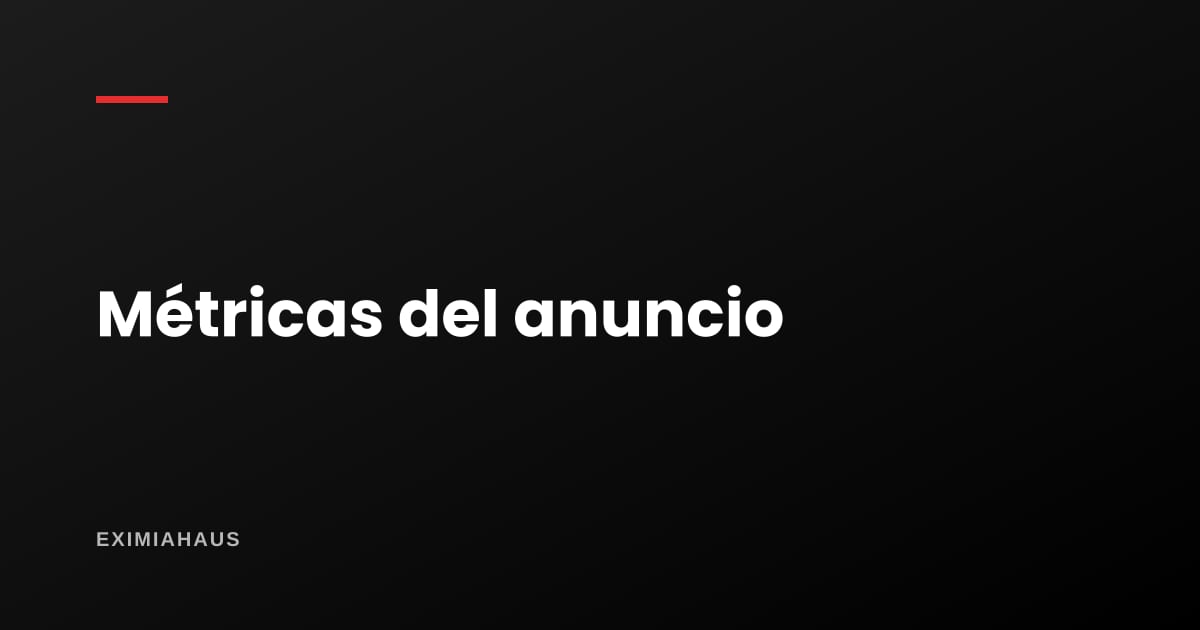 ¿Qué métricas miro en mi anuncio inmobiliario?