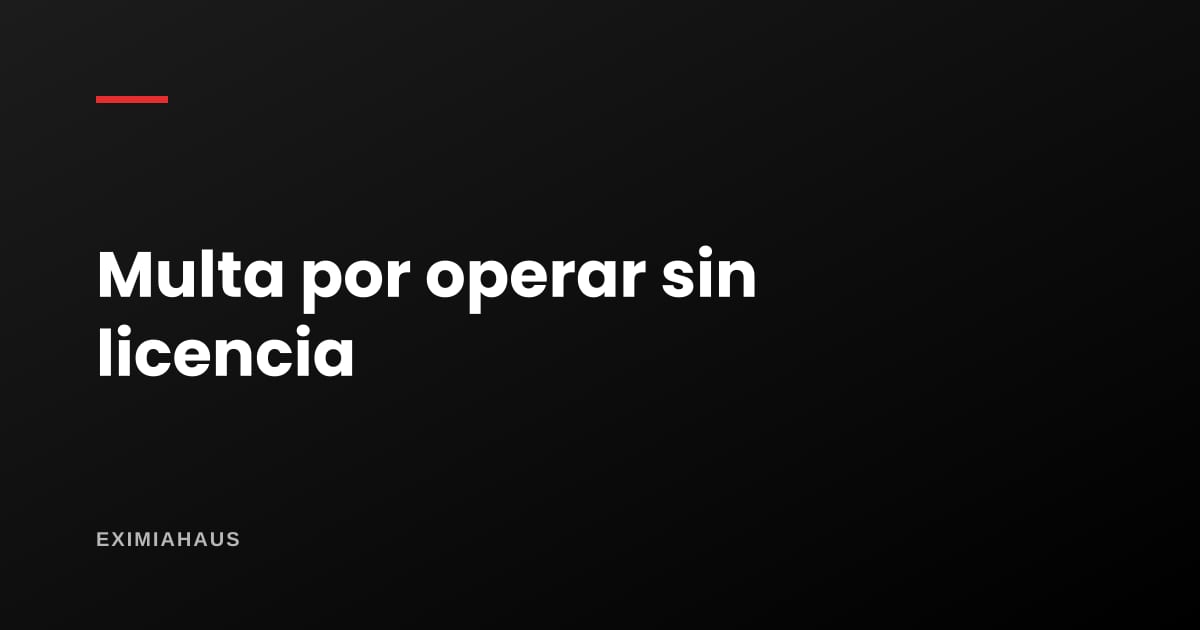 ¿Qué multa hay si mi local no tiene licencia?