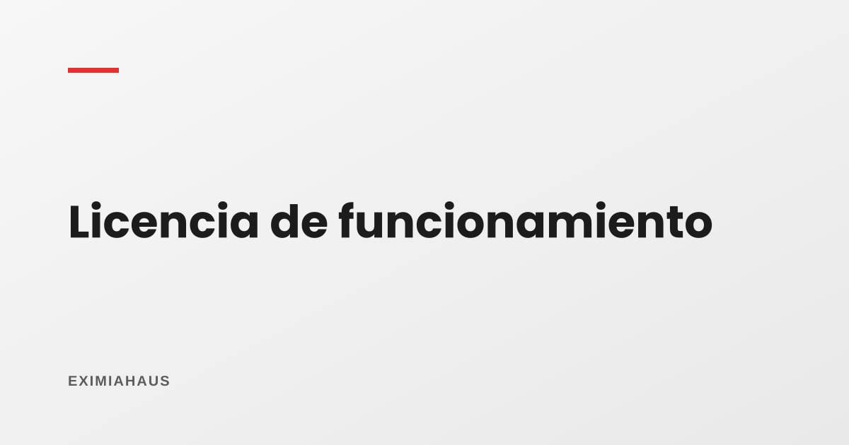 ¿Qué necesito para la licencia de funcionamiento?