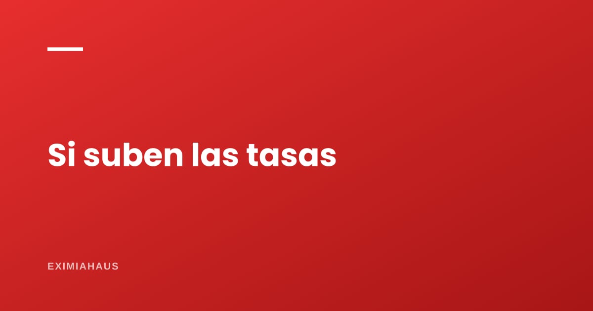 ¿Qué pasa con mi cuota si suben las tasas?