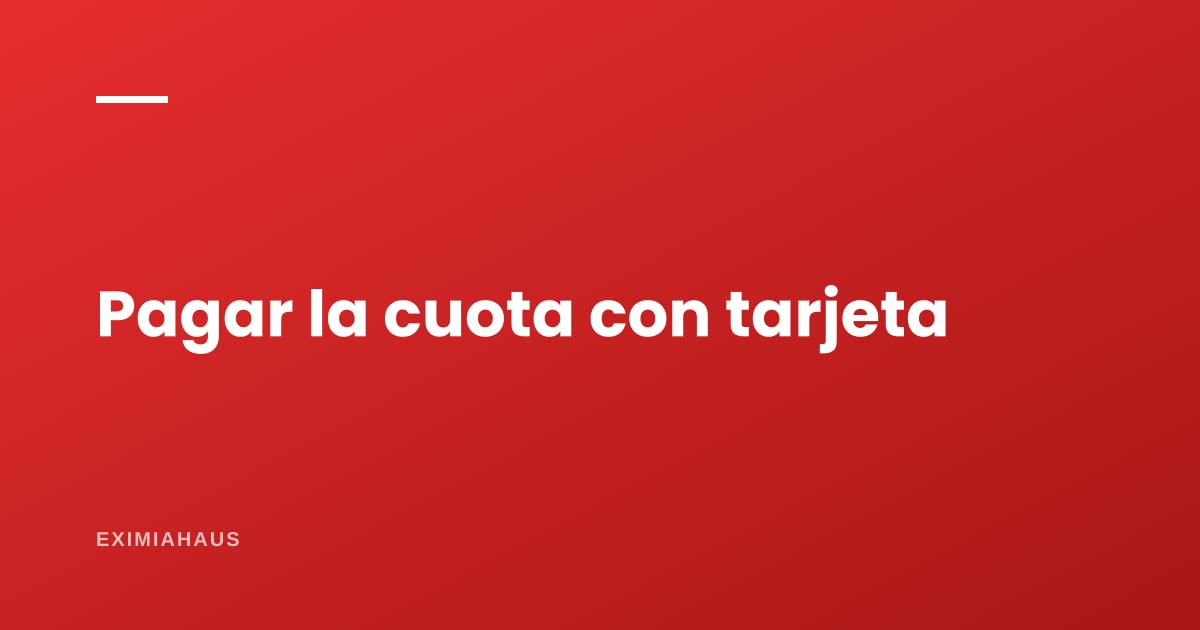 ¿Qué pasa si pago la cuota con tarjeta de crédito?