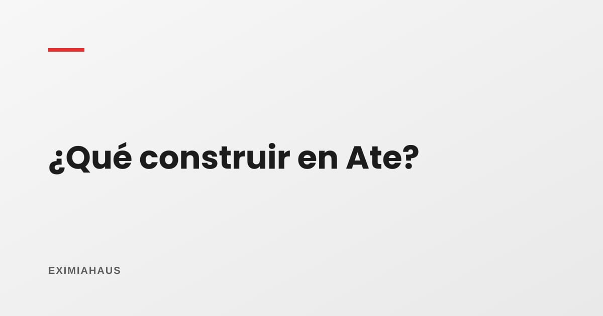 ¿Qué puedo construir en mi terreno en Ate? Zonificación y parámetros 2026
