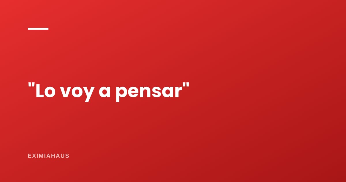 ¿Qué respondo a "lo voy a pensar"?