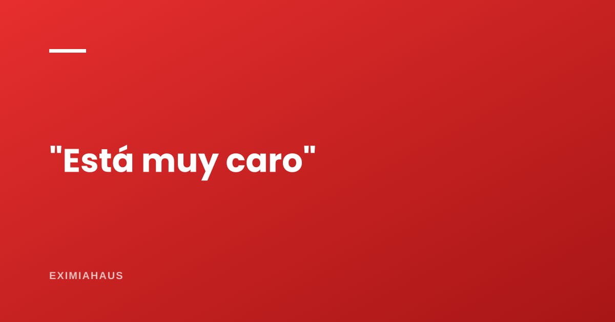 ¿Qué respondo cuando dicen "está muy caro"?