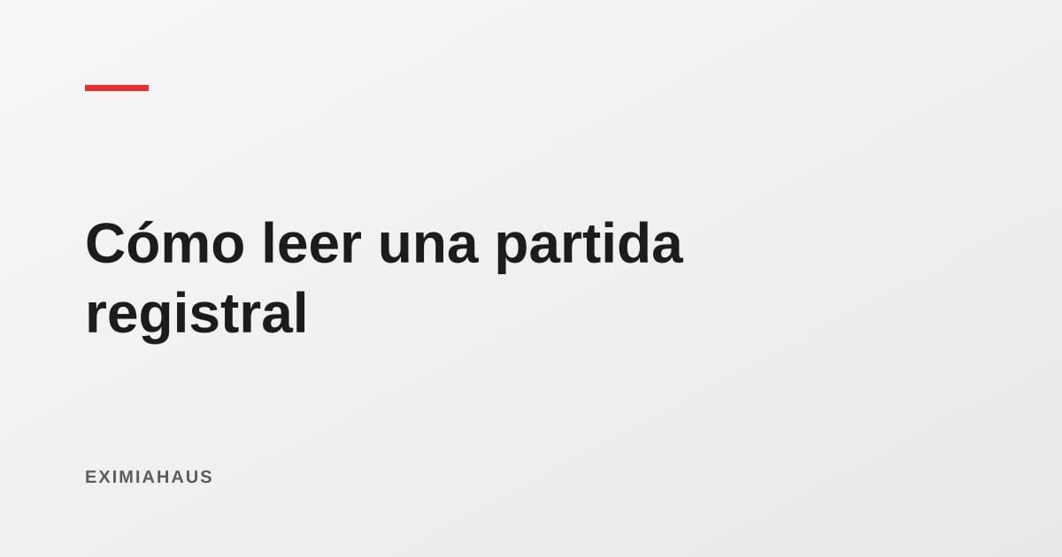 Cómo leer una partida registral: los siete puntos que definen si puedes comprar