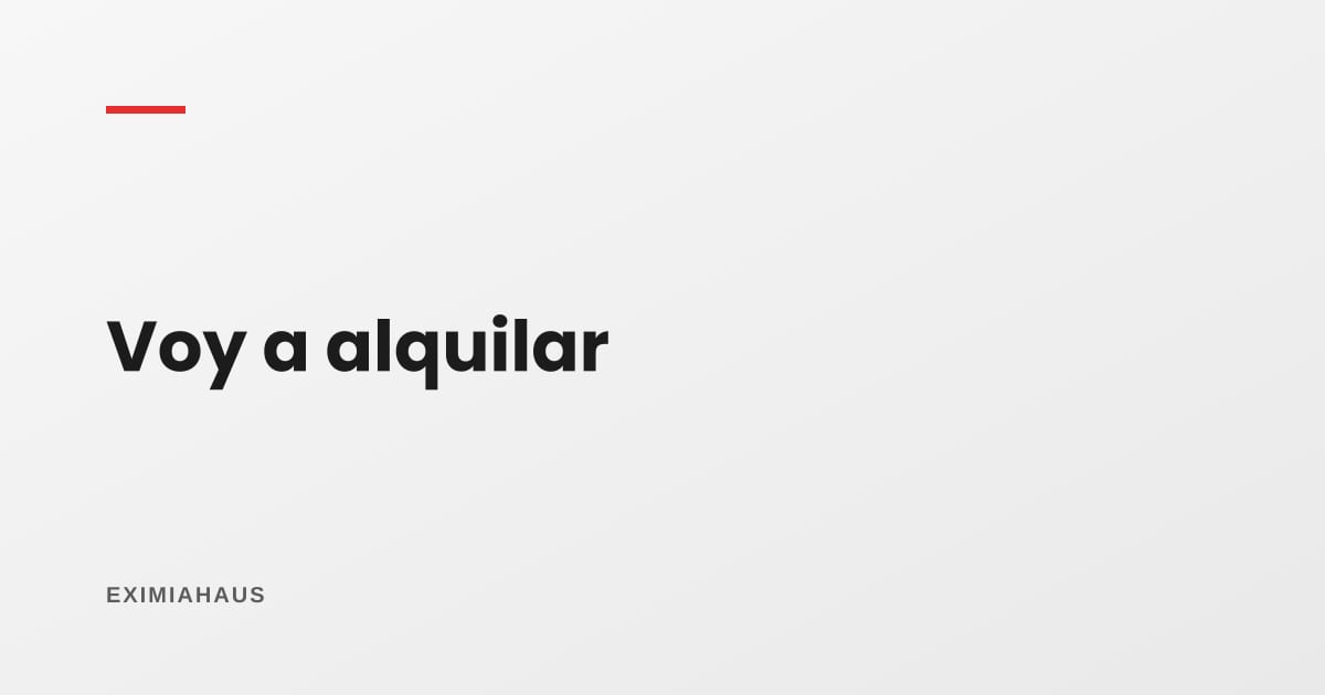 ¿Qué necesito si voy a alquilar mi departamento?