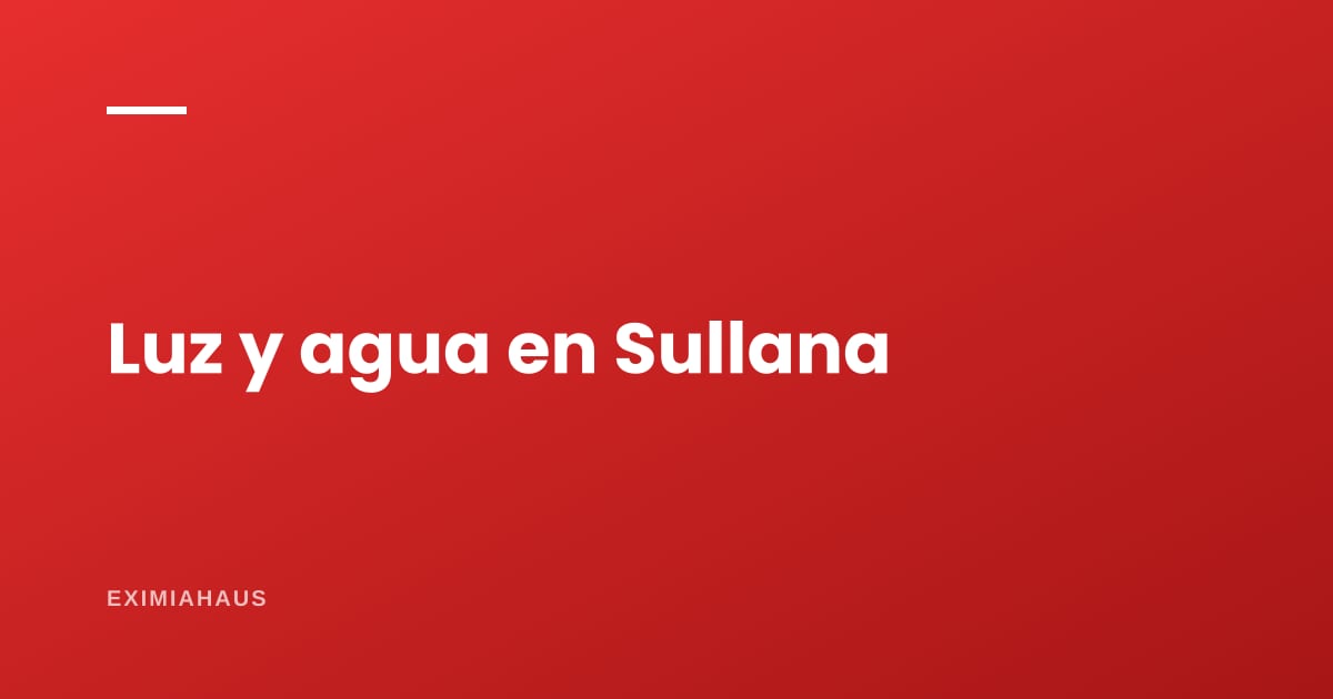¿Quién me da la luz y el agua en Sullana? Empresas, conexión y factibilidad 2026