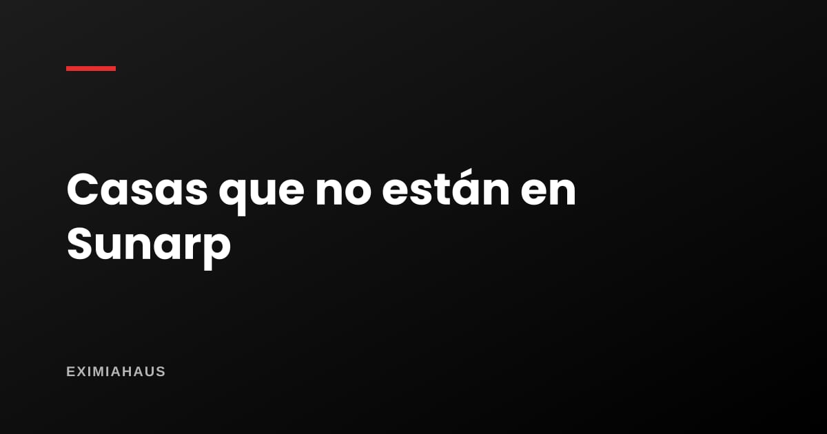 ¿Existe una casa que no está en Sunarp? Sí, y son más de las que crees
