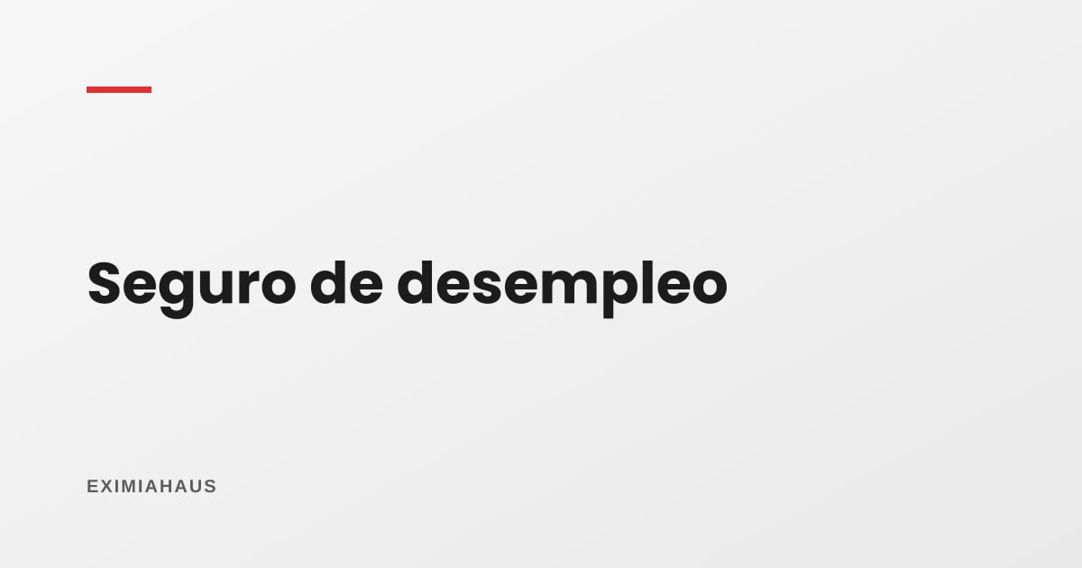Seguro de desempleo en la hipoteca: qué cubre y si vale la pena