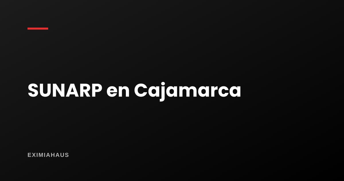 SUNARP en Cajamarca: cómo verificar un inmueble antes de comprarlo en 2026