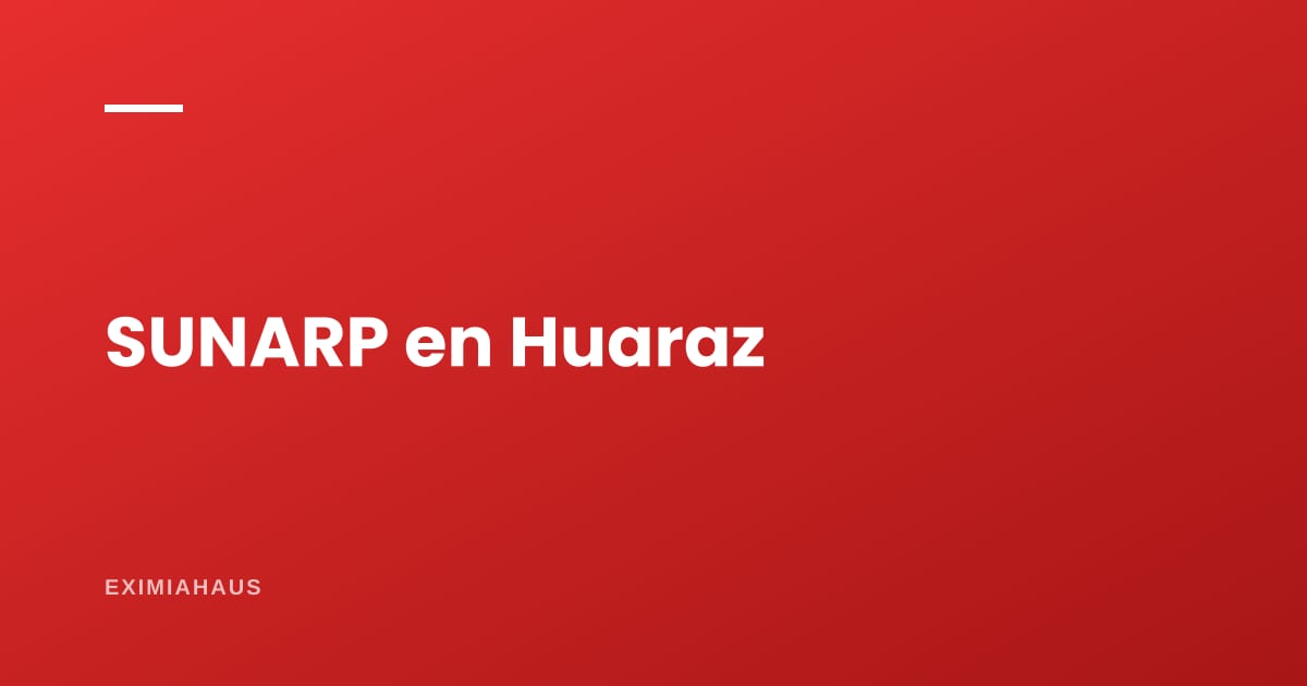 SUNARP en Huaraz: cómo verificar un inmueble antes de comprarlo en 2026