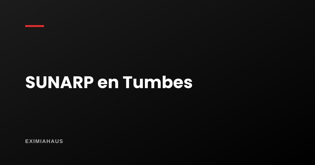 SUNARP en Tumbes: cómo verificar un inmueble antes de comprarlo en 2026
