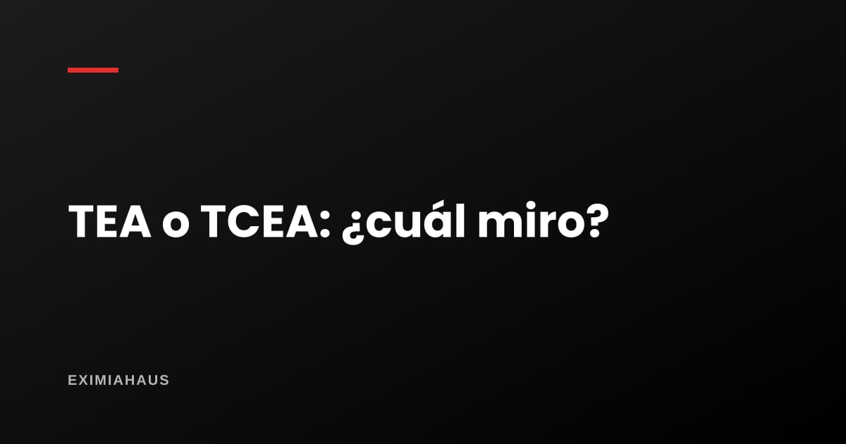 TEA o TCEA: ¿cuál miro al comparar bancos?