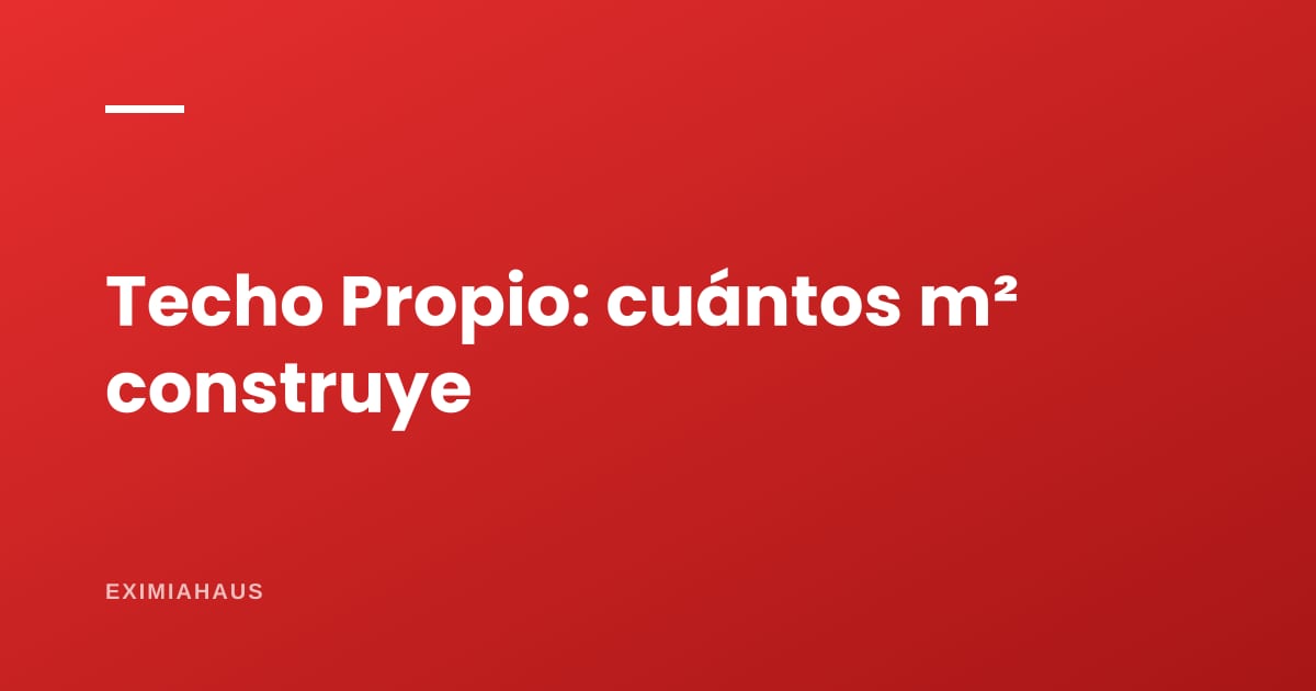 Techo Propio: medidas del módulo y cuántos metros cuadrados construye