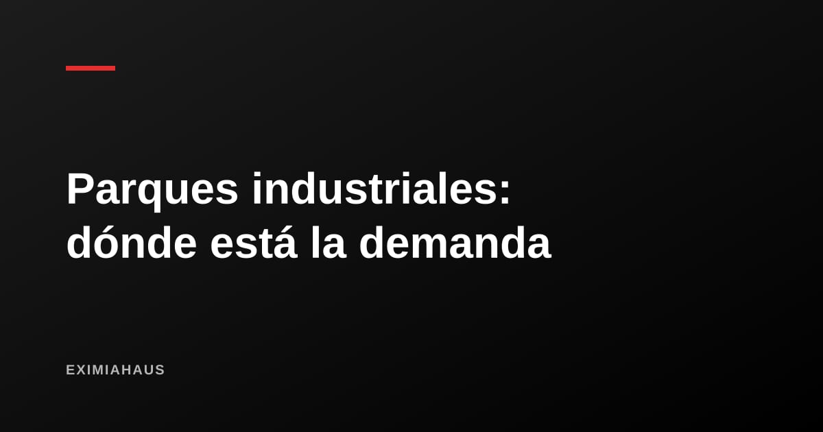 Terrenos en parques industriales: Lurín, Huachipa y Chilca concentran la demanda