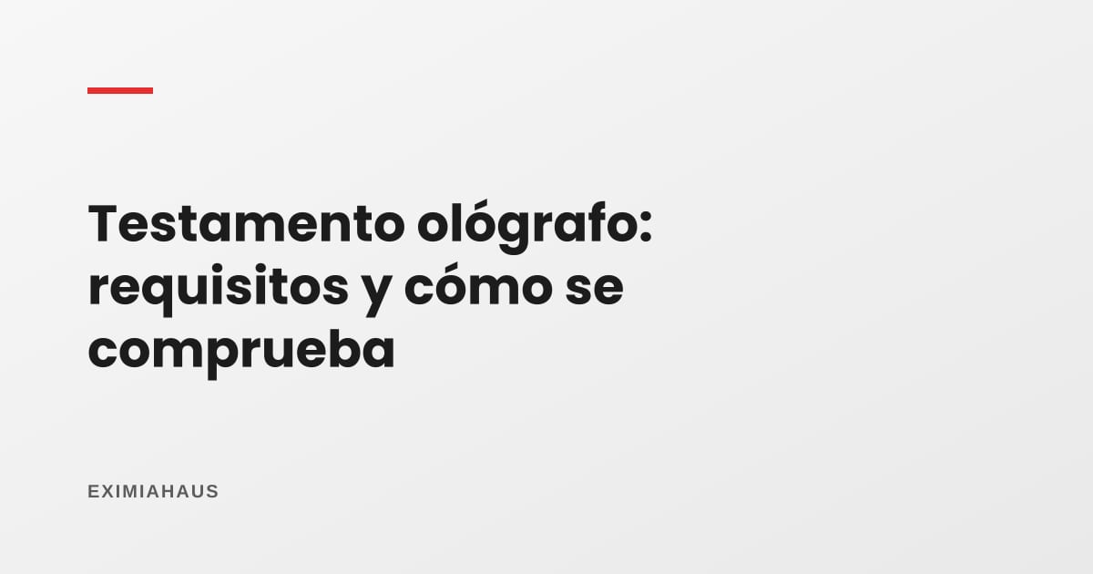 Testamento ológrafo en Perú: requisitos, validez y cómo se comprueba