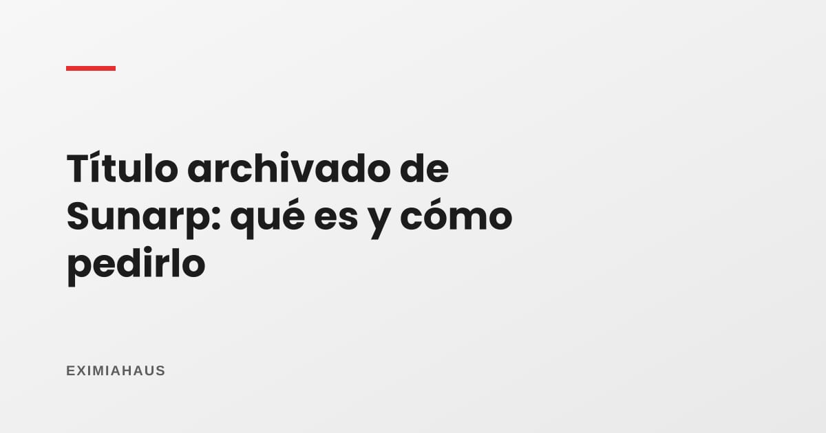 Título archivado de Sunarp: qué es, cómo verlo y cuándo lo necesitas