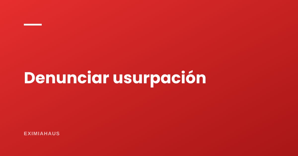 Usurpación: cómo se denuncia y por qué la mayoría de denuncias se archiva