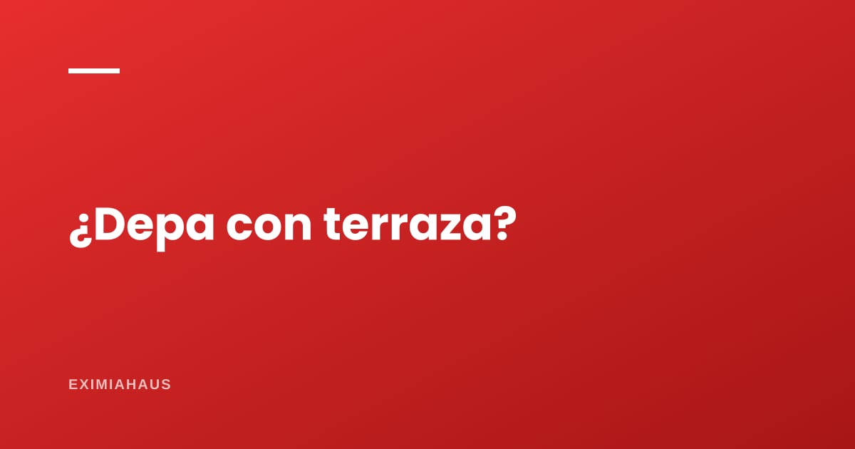 ¿Vale la pena un departamento con terraza?