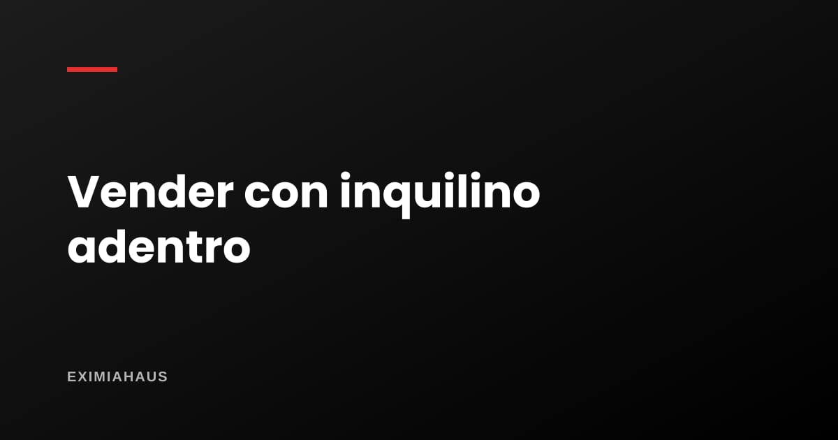 Vender un departamento con inquilino adentro: qué dice la ley y cómo se maneja