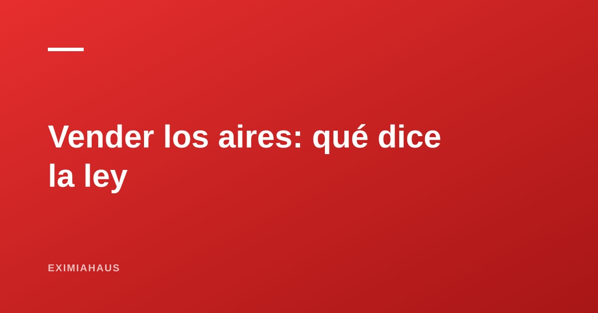 Vender los aires o la azotea de un edificio en Perú: qué es legal y qué no