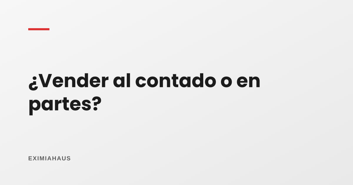 Vender al contado o en partes: ventajas y desventajas